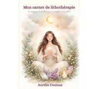 Mon carnet de lithothérapie: Un compagnon bienveillant pour t'accompagner à ton rythme