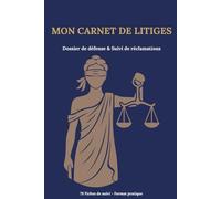 Mon Carnet de Litiges: Dossier de défense & Suivi de réclamations - Journal de bord juridique pour noter les échanges, preuves et délais