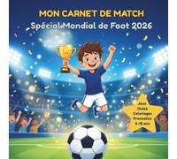 Mon Carnet de Match: Spécial Mondial de Foot 2026 - Jeux, Quizz, Coloriages et Pronostics pour les 6-12 ans