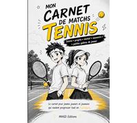 Mon carnet de matchs Tennis: Le carnet pour jeunes joueurs qui veulent progresser tout en s'amusant