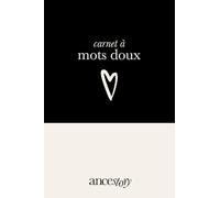 Mon Carnet de Mots Doux: gardez les mots doux de vos proches avec vous pour les petits coups de mou.