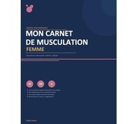 Mon Carnet de Musculation Femme: Journal d'entraînement complet - Suivi séances, nutrition, mensurations et objectifs sur 6 mois | 90 séances