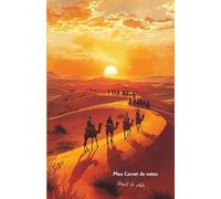 Mon carnet de notes Désert de sable: 100 pages lignées A5 - Caravane dans le désert - pour notes personnelles