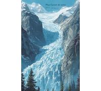 Mon carnet de notes Glacier et sérénité: 100 pages lignées A5 - Montagne de glace - pour organisation personnelle