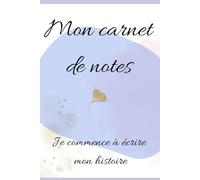 Mon carnet de notes: Je commence à écrire mon histoire