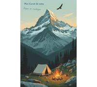 Mon carnet de notes Repos en montagne: 100 pages lignées A5 - sur le thème montagnard - Campement et feu de camp - pour notes personnelles