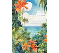 Mon carnet de notes sous les tropiques: Travel notebook / 15x22 cm / 120 pages pour écrire, organiser ses pensées, voyages, vision board, souvenirs de ... escapades, développement personnel