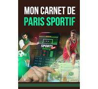 Mon Carnet de Paris Sportif: Journal de bord pour suivre et analyser vos paris