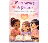 Mon carnet de prières: 30 jours pour parler avec Dieu pour filles de 7-9 ans