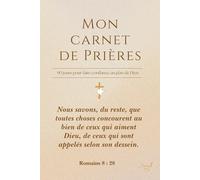 Mon Carnet de Prières - 90 jours pour faire confiance à Dieu: Journal spirituel guidé pour noter ses prières, désirs et bénédictions