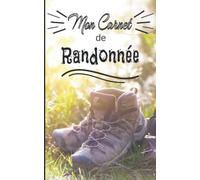 Mon carnet de randonnée: Cahier à compléter pour la préparation et le suivi de vos randonnées - Pour les passionné(e)s de marches, randonnées et treks - 114 pages - format 12,7x20,32 cm (5x8 po)