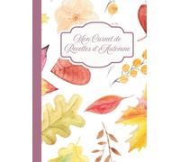 Mon Carnet de Recettes d’Automne.: Journal de cuisine à remplir - 90 fiches recettes, spécial automne