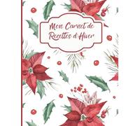 Mon Carnet de Recettes d’Hiver: A4, 100 pages à remplir - sommaire personnalisable - ingrédients de saison, étapes, temps & astuces