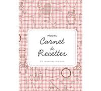 Mon Carnet de Recettes de Famille: Transmettre vos secrets culinaires et vos souvenirs gourmands