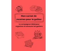Mon carnet de recettes pour le goûter: Le compagnon idéal pour organiser et savourer tes goûters