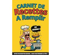 Mon Carnet de Recettes Rapides à Remplir Facilement - Zéro Stress en Cuisine: Cahier de recettes à remplir avec pages préremplies et guides simples - ... préférés et gagner du temps au quotidien