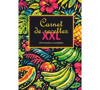 Mon Carnet de Recettes XXL : Livre de Recettes à Remplir de 150 Pages: Cahier de Cuisine Grand Format | Organisateur de Recettes & Livre de Recettes de Famille