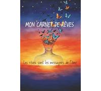 Mon carnet de rêves: Les rêves sont les messagers de l'âme