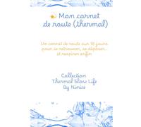 Mon carnet de route (thermal): Le compagnon 18 jours du guide "Ma première cure thermale" - version écrite, vécue et ancrée - Collection Thermal Slow Life (Thermal Slow Life by Ninice)