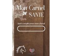 Mon Carnet de Santé: Suivi complet pour mon cheval