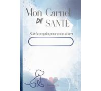 Mon Carnet de Santé: Suivi complet pour mon Chien