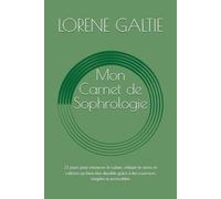 Mon Carnet de Sophrologie: 21 jours pour retrouver le calme, réduire le stress et cultiver un bien-être durable grâce à des exercices simples et accessibles