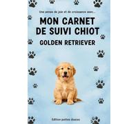 Mon carnet de suivi chiot: GOLDEN RETRIEVER