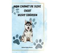 MON CARNET DE SUIVI CHIOT HUSKY SIBÉRIEN: Édition pattes douces