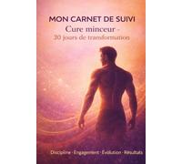 Mon Carnet de Suivi - Cure Minceur : 30 Jours de Transformation: Suivi quotidien : massages, alimentation, hydratation & activité physique