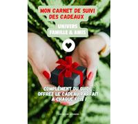 MON CARNET DE SUIVI DES CADEAUX POUR LA FAMILLE ET LES AMIS: Carnet pour offrir le cadeau parfait à chaque fois ! (L'ART SUBTIL D'ETRE FRANCAIS)