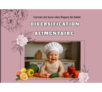Mon Carnet de Suivi des Repas et diversification Alimentaire de Bébé
