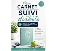 Mon carnet de suivi du diabète: Simple et facile pour bien gérer sa glycémie au quotidien