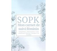 Mon carnet de suivi féminin pour le SOPK: Journal de 90 jours pour gestion du SOPK et suivre les symptômes, l'alimentation, le cycle menstruel, l'humeur, l'énergie, le poids et la fertilité