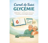 Mon Carnet de Suivi Glycémie - Diabète Type 2: Contrôlez votre taux de sucre au quotidien | Journal simple et pratique | pages de suivi complet
