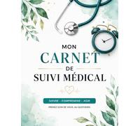 Mon Carnet de suivi Médical: Carnet de Suivi Médical : journal santé à remplir, suivi des traitements, rendez-vous médicaux, symptômes et bien-être au quotidien