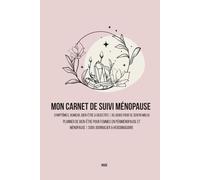 Mon carnet de suivi : Ménopause - Journal bien-être pour femme | Suivi des symptômes, calendrier, questionnaires: Carnet pratique pour mieux vivre la ... mensuel à remplir, bilans émotionnels