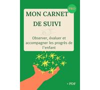 Mon carnet de suivi, observer, évaluer et accompagner les progrès de l'enfant: le carnet qu’il te faut pour garder une trace claire des observations sur trois mois (L’essentiel pour les AP en poste)