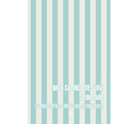 Mon carnet de suivi : Skin Care 30 Jours pour une peau éclatante: Suivi des soins matin et soir, type de peau, ingrédients à éviter, calendrier beauté et bilans hebdomadaires