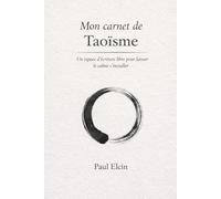Mon carnet de Taoïsme: Un espace d’écriture libre pour laisser le calme s’installer (La voie du Tao)