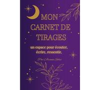 Mon Carnet de Tirages - Journal pour Oracles et Tarots: Pour noter tes guidances quotidiennes, intuitives et approfondies (Les Carnets d’Arcana Solas)