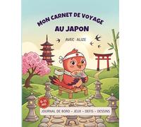 Mon carnet de voyage au Japon avec Alizé: Le livre de souvenirs à compléter, coller et dessiner pour enfants (6-11 ans).
