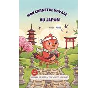 Mon carnet de voyage au Japon avec Alizé: Le livre de souvenirs à compléter, coller et dessiner pour enfants (6-11 ans).