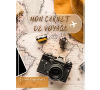 Mon Carnet De Voyage: Carnet De Voyage - Carnet De Notes - Carnet Personnel - Livret De Voyage - Livret d'Ecriture - Ecritures - Notes - 120 pages