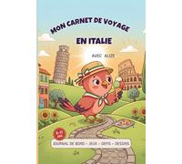 Mon carnet de voyage en Italie avec Alizé: Jeux, défis, dessins et souvenirs de voyage sans écran 6 - 11 ans