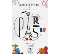 Mon Carnet De Voyage Paris: Livre de suivis des enregistrements pour Voyageurs ou fans amoureux de Paris ,cadeau pour amis, femmes, hommes, étudiants, cadeau d’Anniversaire /120 page