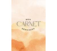 Mon carnet Dédicaces: pour les rencontres littéraires avec vos auteurs favoris.
