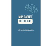 Mon carnet d'erreurs: Apprendre, c’est oser se tromper pour mieux comprendre et avancer
