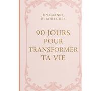 Mon carnet d'habitude: 90 jours pour transformer ta vie