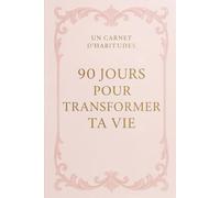 Mon carnet d'habitudes: 90 jours pour transformer ta vie