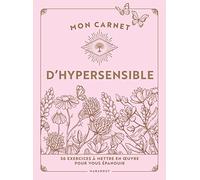 Mon carnet d'hypersensible: 50 exercices à mettre en oeuvre pour vous épanouir: 31570
